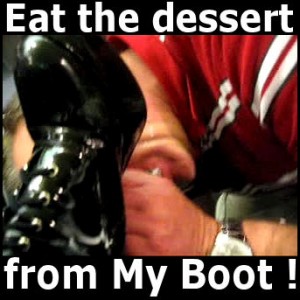 Eat The Dessert From My Boot